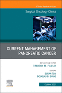 Current Management of Pancreatic Cancer, An Issue of Surgical Oncology Clinics of North America