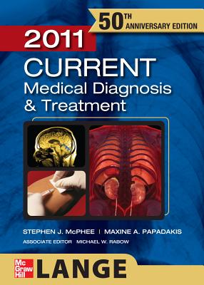 Current Medical Diagnosis and Treatment 2011 - McPhee Stephen, and Papadakis Maxine, and Rabow Michael, W