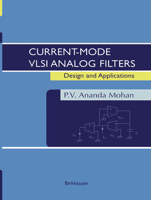 Current-Mode VLSI Analog Filters: Design and Applications - Mohan, P V Ananda