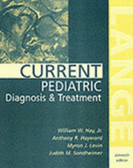 Current Pediatric Diagnosis and Treatment - Hay, William W. (Editor), and etc. (Editor)