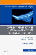 Current Perspectives on Management of Calcaneal Fractures, an Issue of Clinics in Podiatric Medicine and Surgery: Volume 36-2
