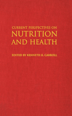 Current Perspectives on Nutrition and Health - Carroll, Kenneth K