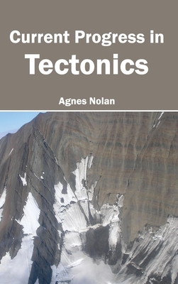 Current Progress in Tectonics - Nolan, Agnes (Editor)