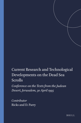Current Research and Technological Developments on the Dead Sea Scrolls: Conference on the Texts from the Judean Desert, Jerusalem, 30 April 1995 - Ricks (Editor), and Parry, Donald (Editor)