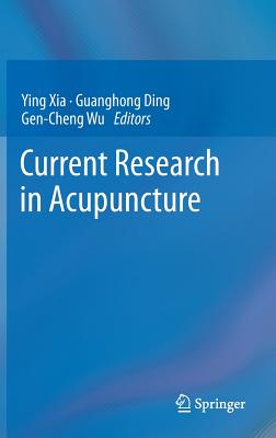 Current Research in Acupuncture - Xia, Ying (Editor), and Ding, Guanghong (Editor), and Wu, Gen-Cheng (Editor)