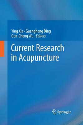Current Research in Acupuncture - Xia, Ying (Editor), and Ding, Guanghong (Editor), and Wu, Gen-Cheng (Editor)