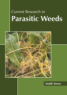 Current Research in Parasitic Weeds