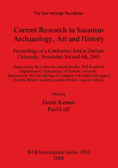 Current Research in Sasanian Archaeology, Art and History: Proceedings of a Conference Held at Durham University, November 3rd and 4th, 2001.