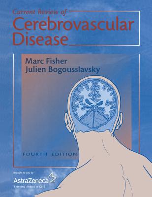 Current Review of Cerebrovascular Disease - Fisher, Marc (Editor), and Bogousslavsky, Julien (Editor)