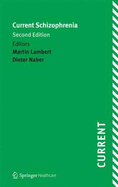 Current Schizophrenia: Second Edition - Naber, Dieter, and Lambert, Martin (Editor)