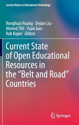 Current State of Open Educational Resources in the "Belt and Road" Countries - Huang, Ronghuai (Editor), and Liu, Dejian (Editor), and Tlili, Ahmed (Editor)