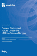 Current Status and Future Directions of Bone Trauma Surgery