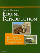 Current Therapy in Equine Reproduction - Samper, Juan C, DVM, Msc, PhD, and Pycock, Jonathan, and McKinnon, Angus O, Msc