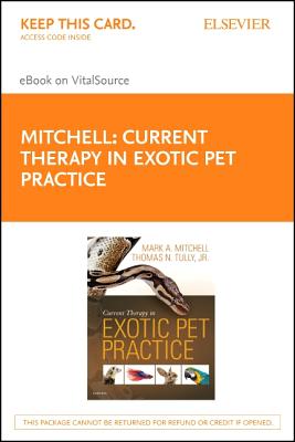 Current Therapy in Exotic Pet Practice - Elsevier eBook on Vitalsource (Retail Access Card) - Mitchell, Mark, DVM, MS, PhD, and Tully, Thomas N, DVM, MS