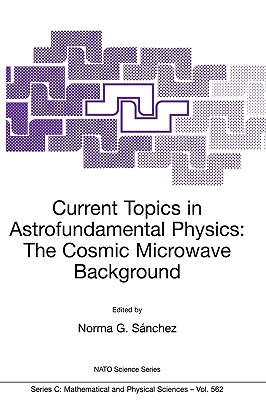 Current Topics in Astrofundamental Physics: The Cosmic Microwave Background - Snchez, Norma G (Editor)