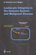 Current Topics in Microbiology and Immunology Leukocyte Integrins in the Immune System and Malignant Disease - Holzmann, Bernhard (Editor), and Wagner, Hermann (Editor)