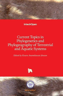 Current Topics in Phylogenetics and Phylogeography of Terrestrial and Aquatic Systems - Anamthawat-Jnsson, Kesara (Editor)