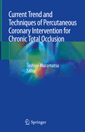 Current Trend and Techniques of Percutaneous Coronary Intervention for Chronic Total Occlusion