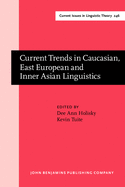 Current Trends in Caucasian, East European and Inner Asian Linguistics: Papers in Honor of Howard I. Aronson