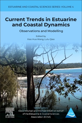 Current Trends in Estuarine and Coastal Dynamics: Observations and Modelling Volume 4 - Wang, Xiao Hua, PhD (Editor), and Qiao, Lulu (Editor)