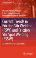 Current Trends in Friction Stir Welding (Fsw) and Friction Stir Spot Welding (Fssw): An Overview and Case Studies