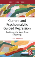 Currere and Psychoanalytic Guided Regression: Revisiting the Kent State Shootings