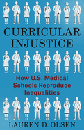 Curricular Injustice: How U.S. Medical Schools Reproduce Inequalities