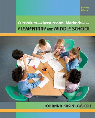 Curriculum and Instructional Methods for the Elementary and Middle School - Lemlech, Johanna