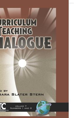 Curriculum and Teaching Dialogue Vol 7 1&2 (HC) - Stern, Barbara Slater (Editor)