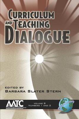 Curriculum and Teaching Dialogue Volume 8 (PB) - Stern, Barbara Slater (Editor)