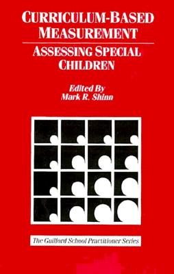 Curriculum-Based Measurement: Assessing Special Children - Shinn, Mark R, PhD (Editor)
