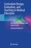 Curriculum Design, Evaluation, and Teaching in Medical Education: Recognizing Challenges and Opportunities