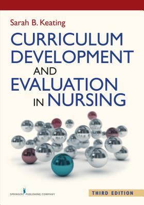 Curriculum Development and Evaluation in Nursing - Keating, Sarah B, Edd, MPH, RN, Faan (Editor)