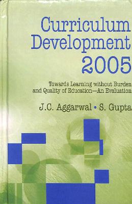 Curriculum Development: Towards Learning without Burden and Quality of Education - Aggarwal, J. C.