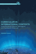 Curriculum in International Contexts: Understanding Colonial, Ideological, and Neoliberal Influences