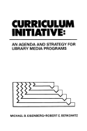 Curriculum Initiative: An Agenda and Strategy for Library Media Programs