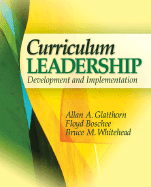 Curriculum Leadership: Development and Implementation - Glatthorn, Allan A, and Boschee, Floyd A, and Whitehead, Bruce M