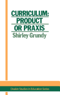 Curriculum: Product or Praxis?