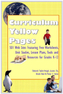 Curriculum Yellow Pages: 501 Web Sites with Free Worksheets, Unit Studies, Lesson Plans, Tools and Resources for Grades K-12