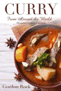 Curry Around the World: Discover Curry Cuisine in This Curry Book