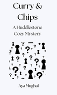 Curry & Chips: A Huddlestone Cozy Mystery