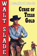 Curse of Texas Gold: A Walt Slade Western