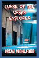 Curse Of The Urban Explorer