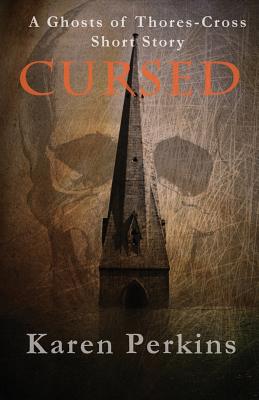 Cursed: A Ghosts of Thores-Cross Short Story - Perkins, Karen