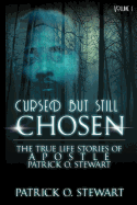 Cursed but Still Chosen (The True Stories of Apostle Patrick O. Stewart): The True Stories of Apostle Patrick O. Stewart