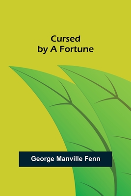 Cursed by a Fortune - Manville Fenn, George