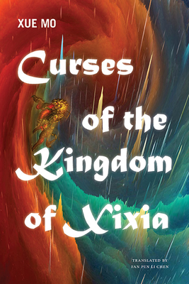 Curses of the Kingdom of Xixia - Mo, Xue, and Chen, Fan Pen Li (Translated by)