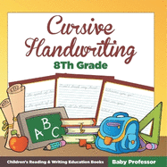 Cursive Handwriting 8th Grade: Children's Reading & Writing Education Books