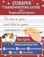Cursive Handwriting Guide for Girls: Cursive Letters, Words, and Sentences Tracing and Practicing Notebook For Students, Teens, Adults, Beginners to Learn Cursive Writing at Home.
