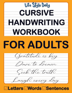 Cursive Handwriting Workbook For Adults: Calligraphy Techniques-Learning and Mastering the Art of Writing through Practice and Tracing for Teens and Beginners